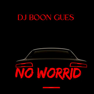 NO WORRID by DJ BOON GUES