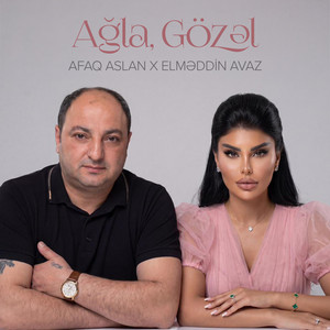 Afaq Aslan & Elməddin Avaz - Ağla, Gözəl