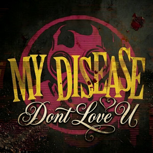 Don't Love U by My Disease