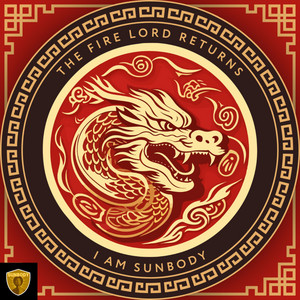 I AM SUNBODY - The Fire Lord Returns (Dragon Mantra)