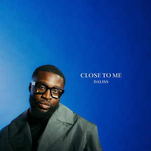 CLOSE TO ME by Daliss
