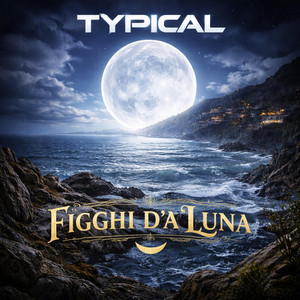 FIGGHI D’A LUNA by Typical