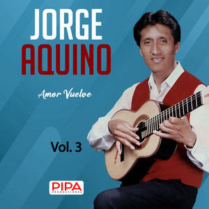 Jorge Aquino - Amor Vuelve, Vol. 3