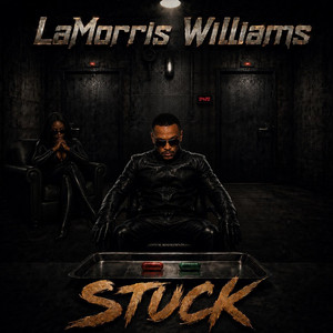 STUCK by LaMorris Williams