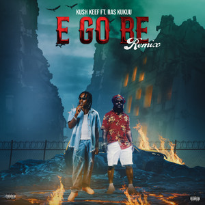 E Go Be - Remix by Kush keef, Ras Kuuku