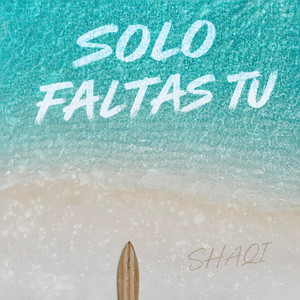 Solo Faltas Tu by SHAQI