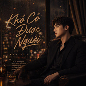 Khó Có Được Người by Ken Ryo