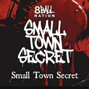 Small Town Secret by 8 Ball Nation, B.J Salyer