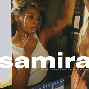 Valentine's Day (I Ain't Got Time For That) by Samira