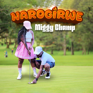 Miggy Champ - Narogirwe