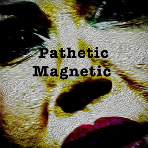 Pathetic Magnetic by American Fate