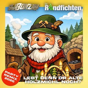 Lebt denn dr alte Holzmichl noch? - Party Remix 2026 by De Randfichten, DJ Bonzay