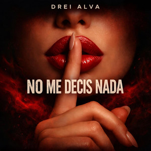 NO ME DECIS NADA by Drei Alva, EZE!