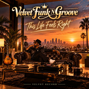 This life feels right by Velvet Funk n Groove