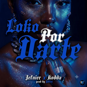 LOKO POR DARTE by Dimelo Jeffel, Jefnier