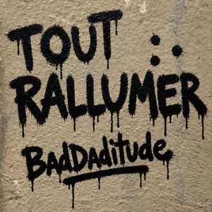 Tout Rallumer by BadDaditude