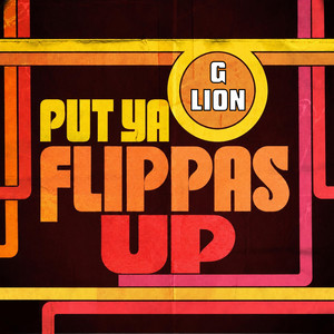 Put Ya Flippas Up by G Lion