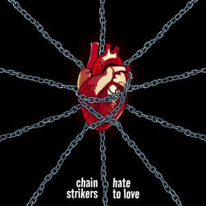 Hate to Love by Chain Strikers