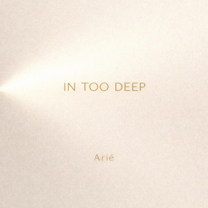In Too Deep by Arié