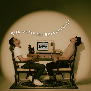SAIVA - Gila Dunia Ini Bercandanya