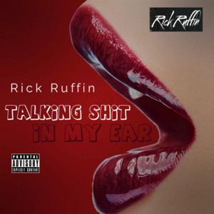 TALKING SHIT IN MY EAR by Rick Ruffin