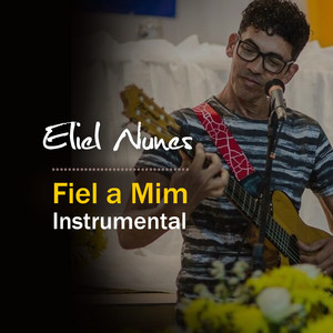 Fiel a Mim by Eliel Nunes
