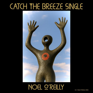 Catch The Breeze Single by Noel O' Reilly