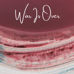 War Is Over by Secret of Life