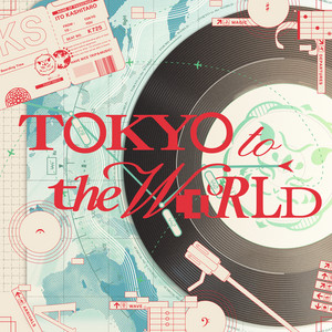 TOKYO to the WORLD