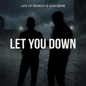 Let You Down by Life of Remedy, Gian Bimb