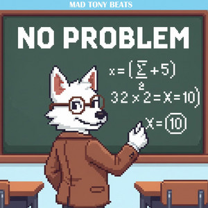 NO PROBLEM by Mad Tony Beats