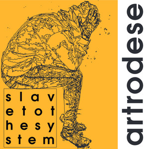 Slave to The System by Artrodese