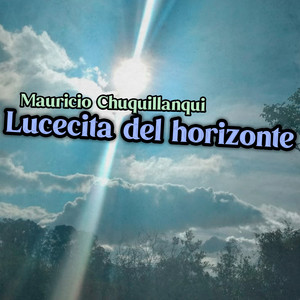 Lucecita del Horizonte by Mauricio Chuquillanqui