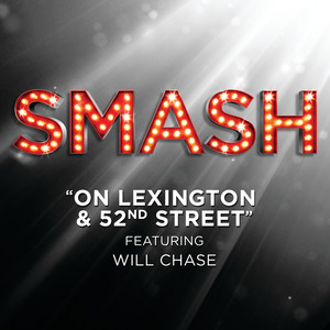 On Lexington & 52nd Street (SMASH Cast Version) (feat. Will Chase)