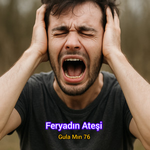 Gula Mın 76 - Feryadın Ateşi