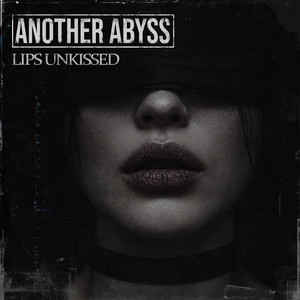 Lips Unkissed by Another Abyss