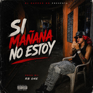 Si Mañana No Estoy by El Rapper RD