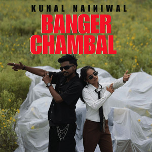 Banger Chambal by Kunal Nainiwal, DEESHA, Ether Makes Banger, SYNGH