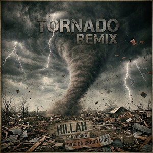 Tornado Remix - Hip Hop Version by HILLAH, Ivoe Da Grand Duke