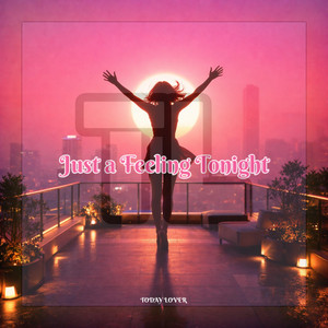 Just a Feeling Tonight by TODAY LOVER