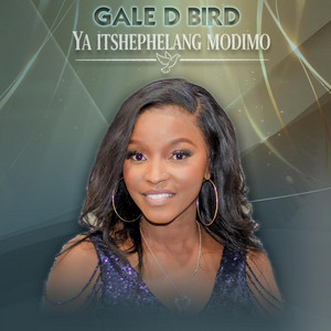 Gale D Bird - Ya itshephela Modimo