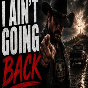 I Ain't Going Back by Colt Creed