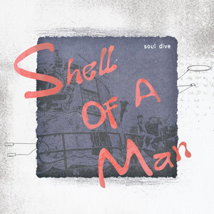 Shell of a Man by Soul Dive