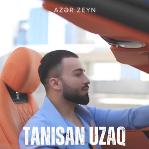 Azer Zeyn - Tanısan Uzaq