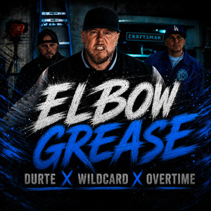 Elbow Grease by Overtime, DurtE, Wildcard