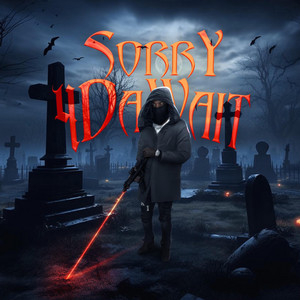 Sorry4DaWait
