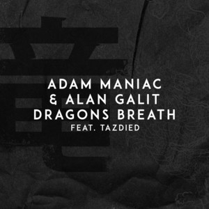 Dragons Breath (feat. Tazdied) by Adam Maniac, Alan Galit, Tazdied