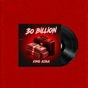 30 Billion by King Ajaa