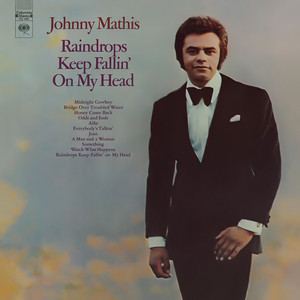 Raindrops Keep Fallin' On My Head by Johnny Mathis