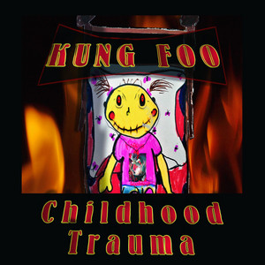 Childhood Trauma by Kung Foo